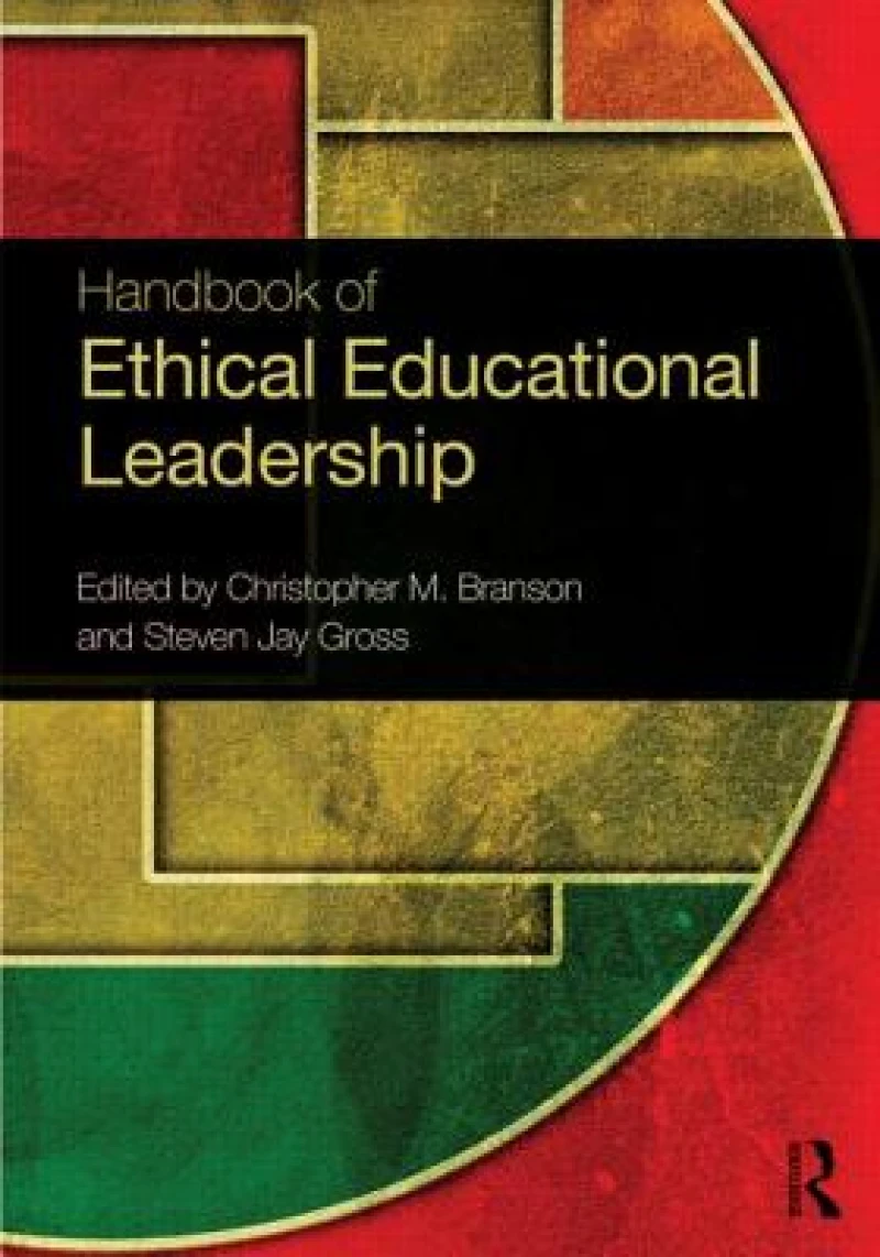 Handbook of Ethical Educational Leadership