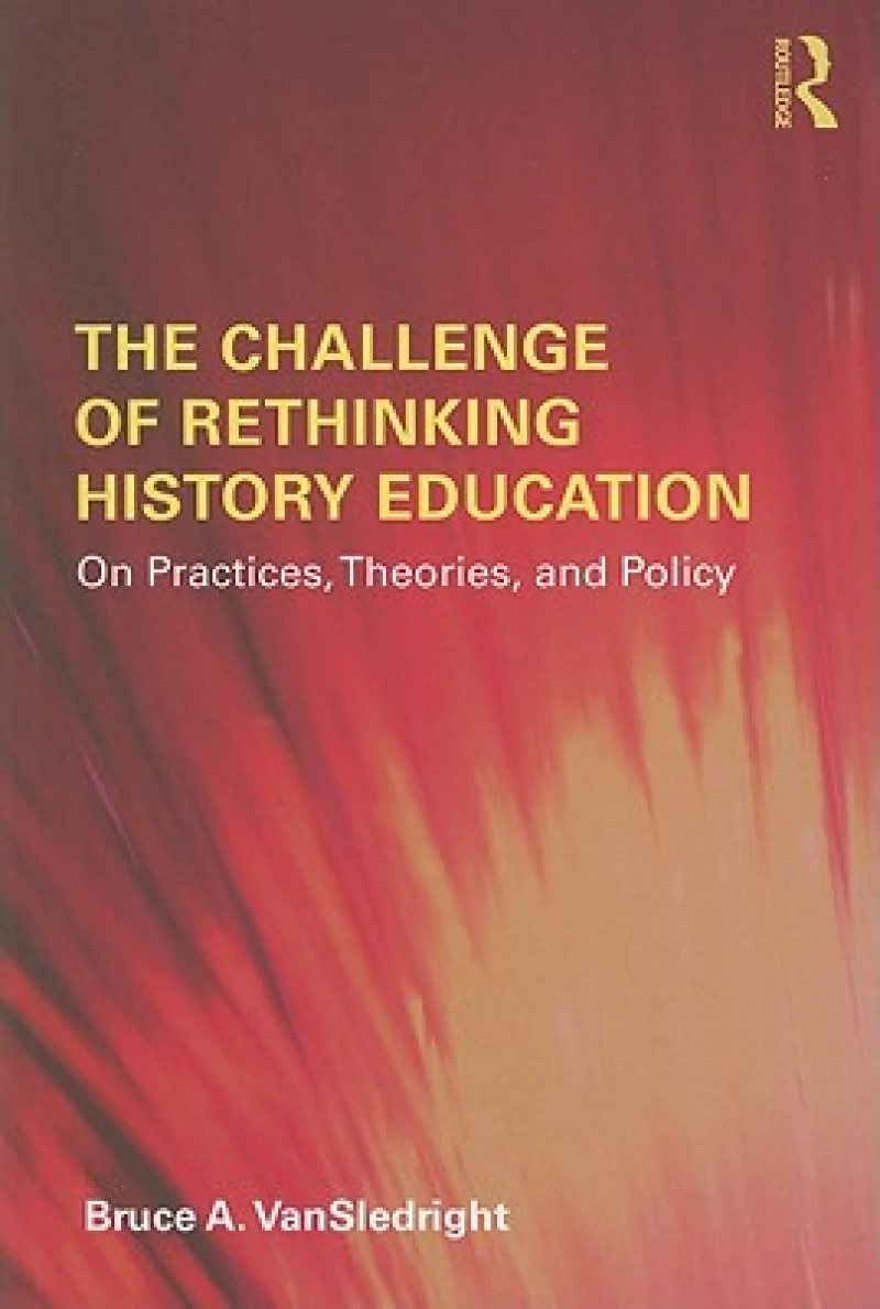The Challenge of Rethinking History Education