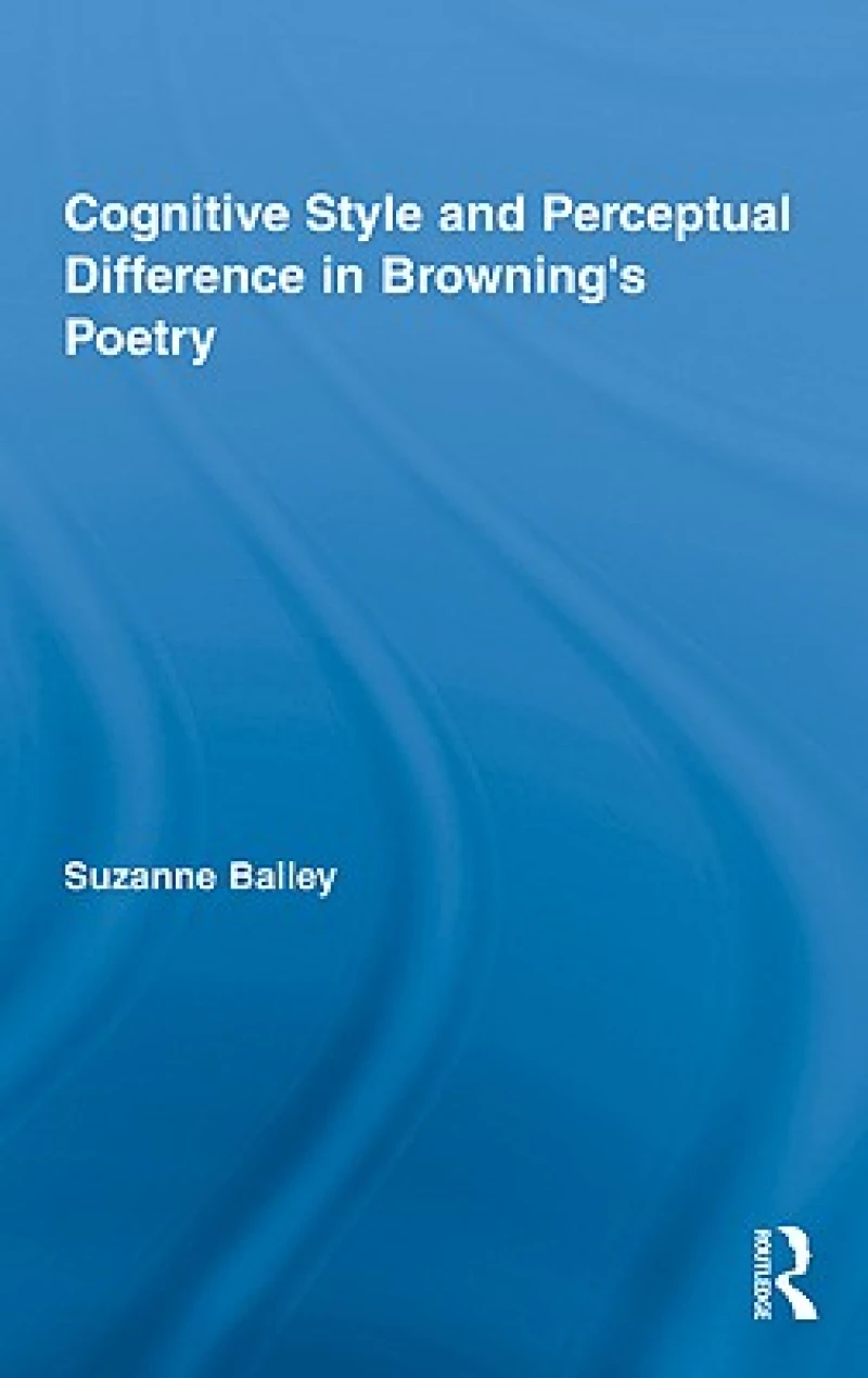 Cognitive Style and Perceptual Difference in Browning’s Poetry