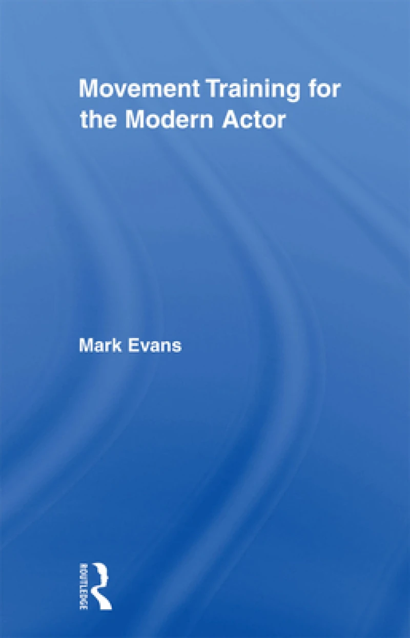 Movement Training for the Modern Actor