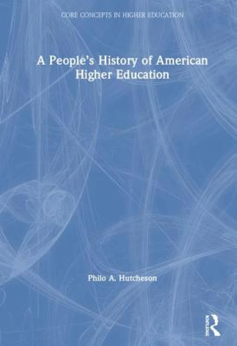 A People’s History of American Higher Education