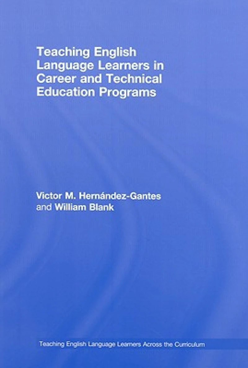 Teaching English Language Learners in Career and Technical Education Programs