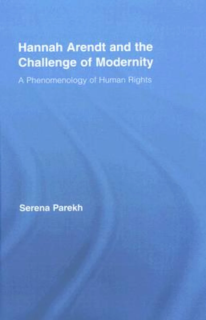 Hannah Arendt and the Challenge of Modernity