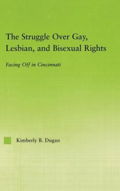The Struggle Over Gay, Lesbian, and Bisexual Rights