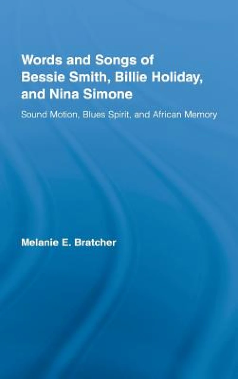 Words and Songs of Bessie Smith, Billie Holiday, and Nina Simone