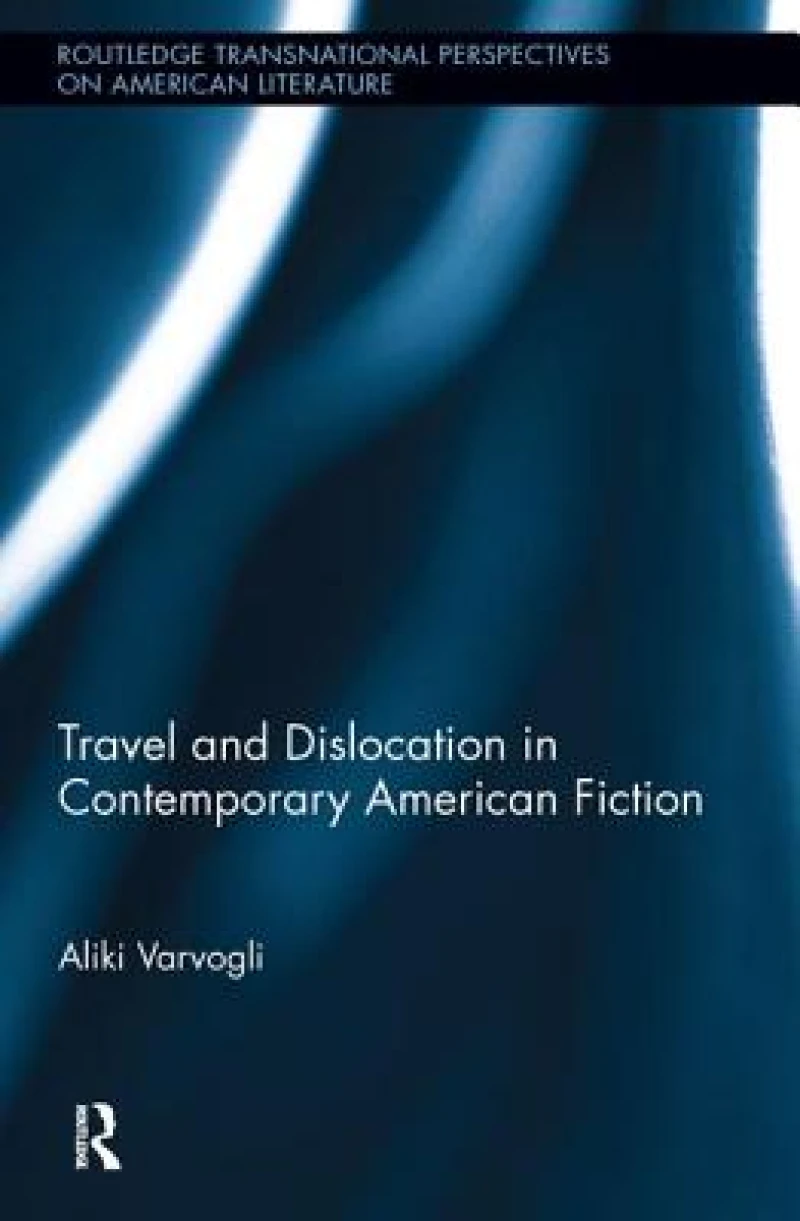 Travel and Dislocation in Contemporary American Fiction