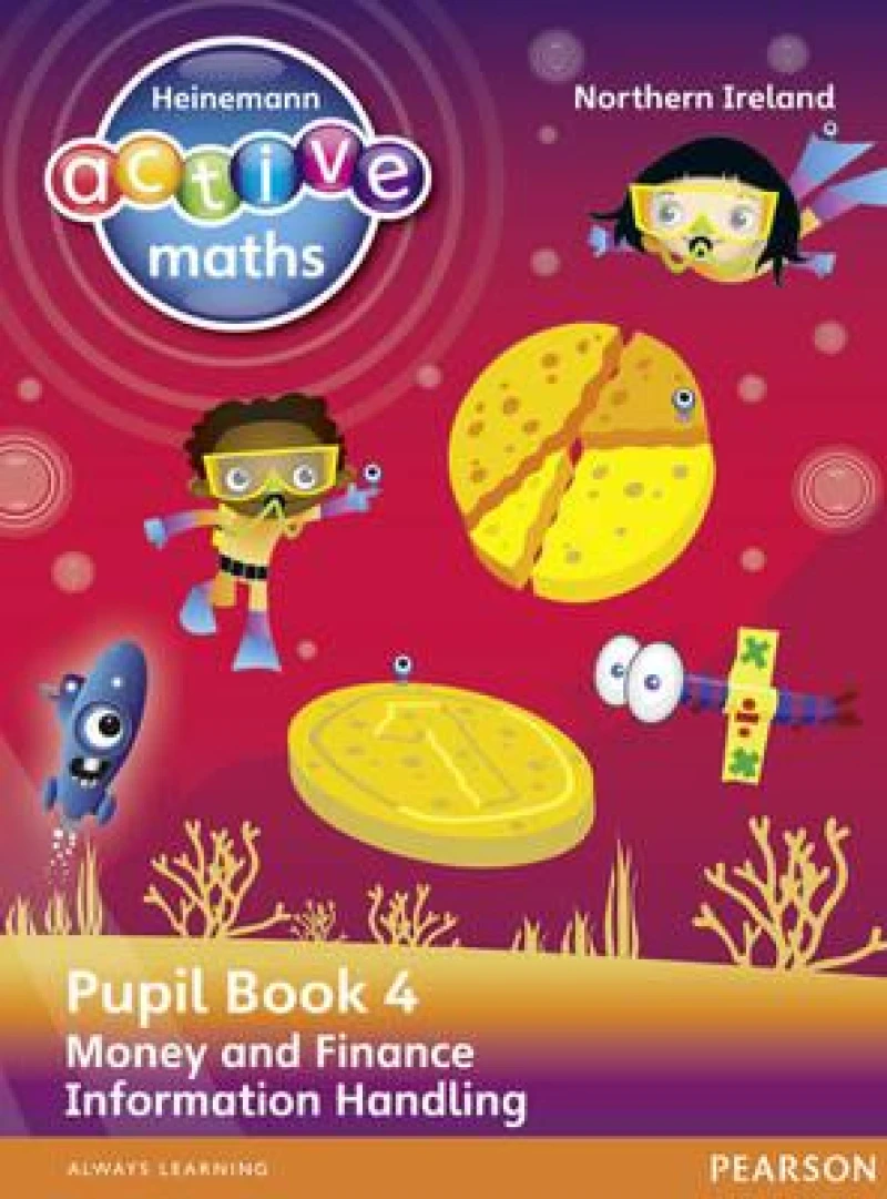 Heinemann Active Maths Northern Ireland - Key Stage 2 - Beyond Number - Pupil Book 4 - Money and Finance & Information Handling