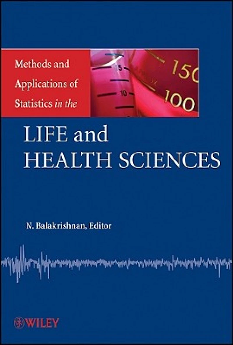 Methods and Applications of Statistics in the Life and Health Sciences