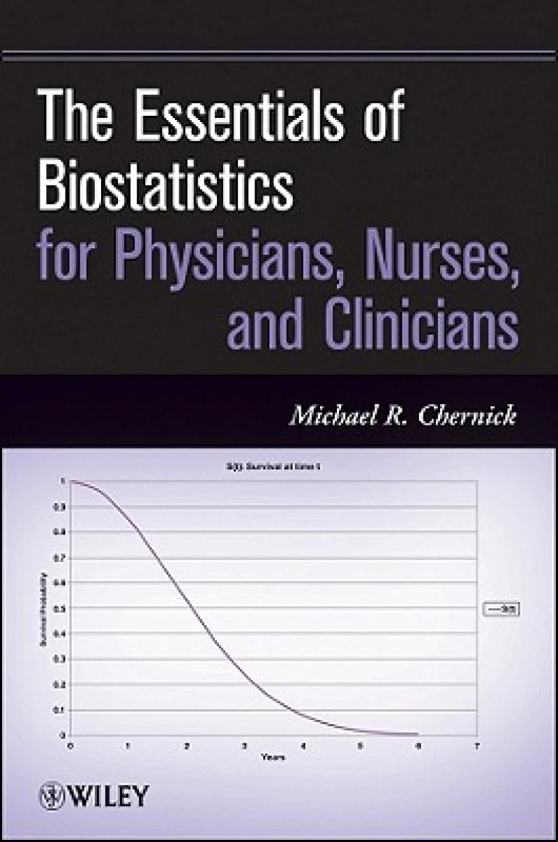 The Essentials of Biostatistics for Physicians, Nurses, and Clinicians