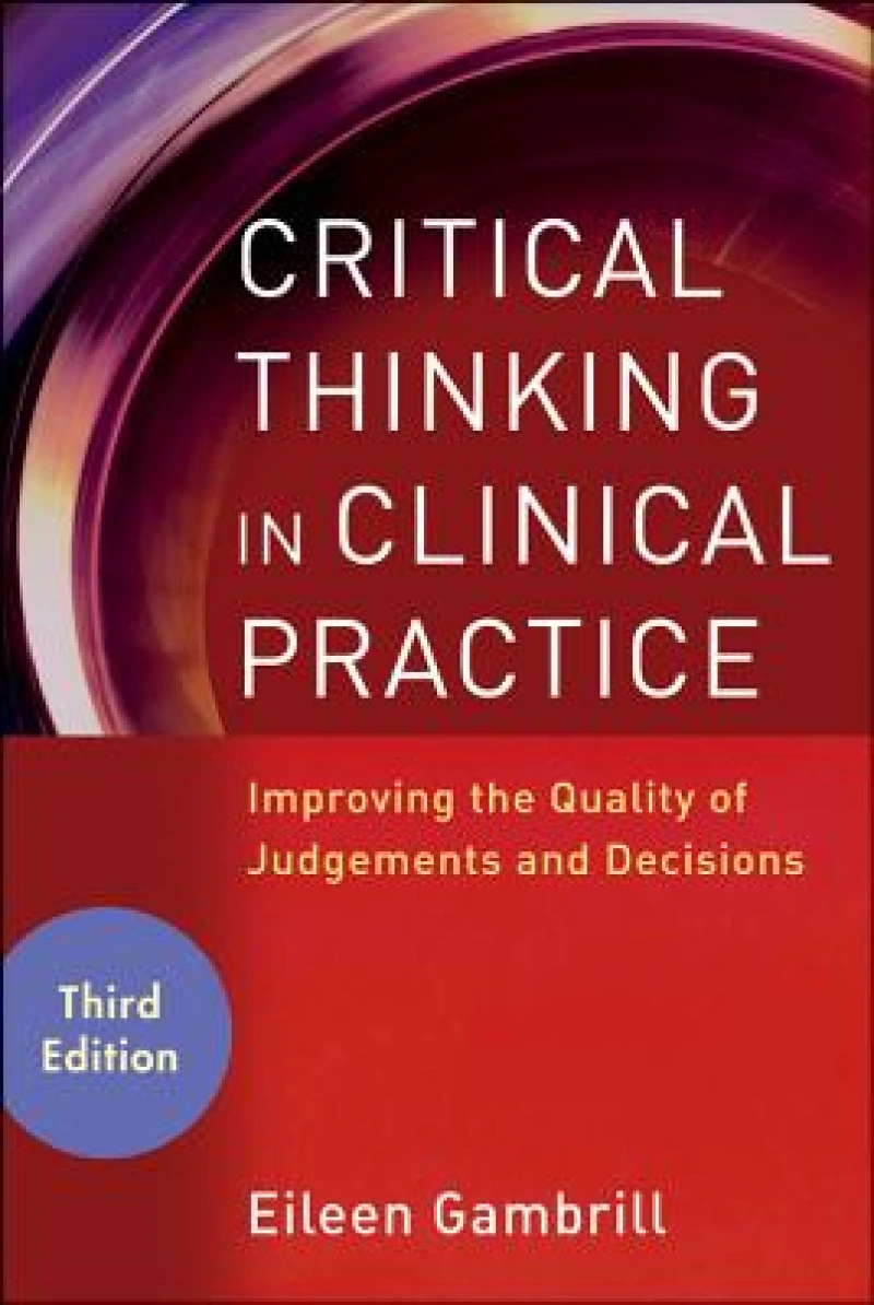 Critical Thinking in Clinical Practice