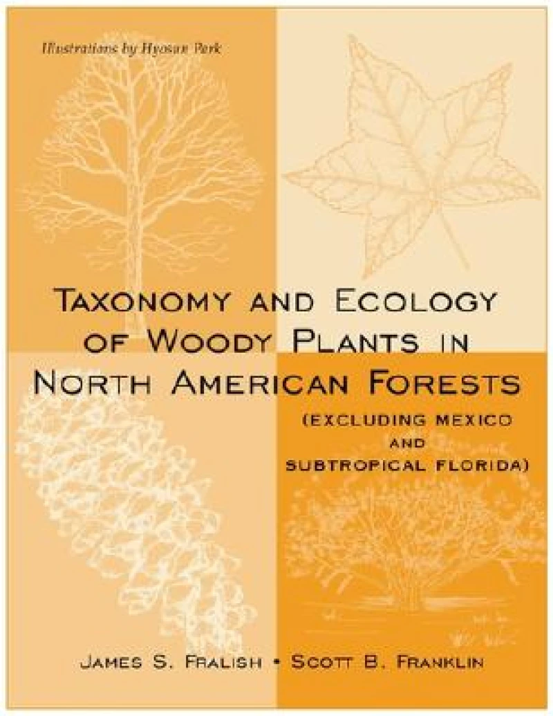 Taxonomy and Ecology of Woody Plants in North American Forests