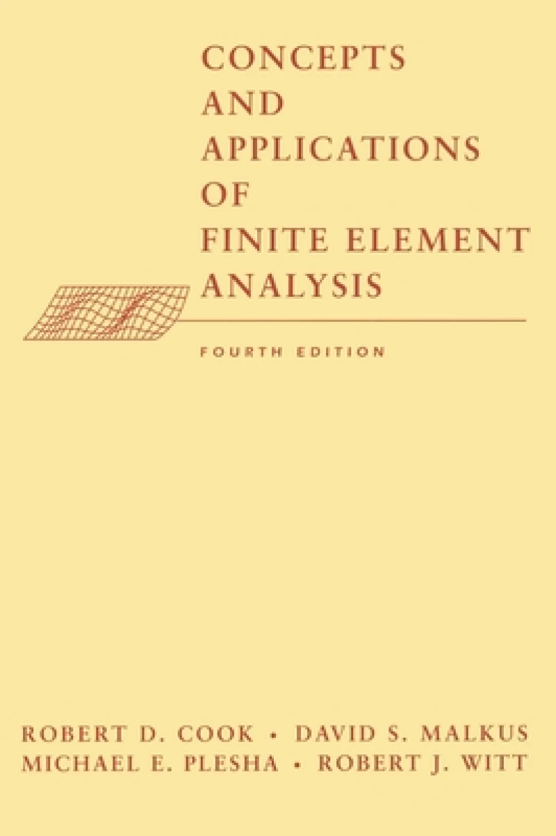 Concepts and Applications of Finite Element Analysis