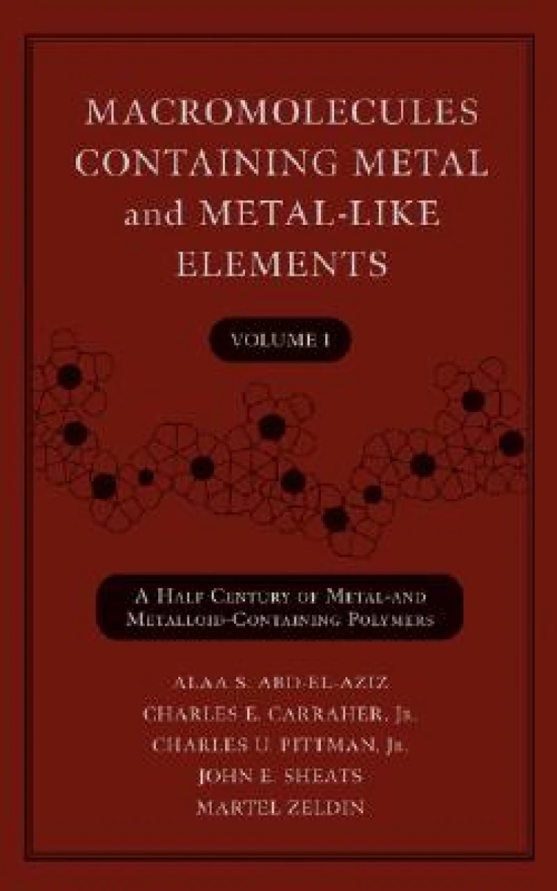 Macromolecules Containing Metal and Metal-Like Elements, Volume 1