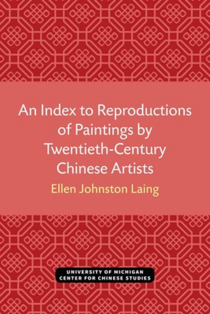 An Index to Reproductions of Paintings by Twentieth-Century Chinese Artists