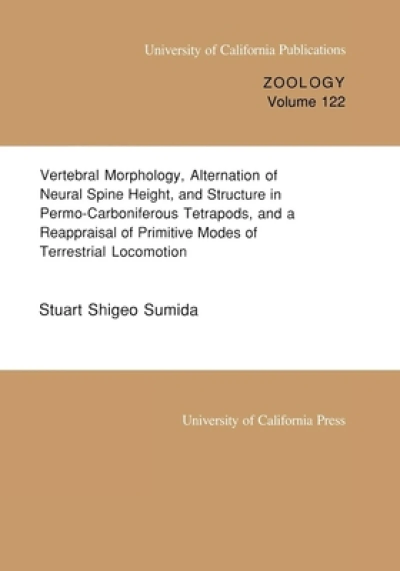 Vertebral Morphology, Alternation of Neural Spine Height, and Structure in Permo-Carboniferous Tetrapods, and a Reappraisal of Primitive Modes of Terrestrial Locomotion