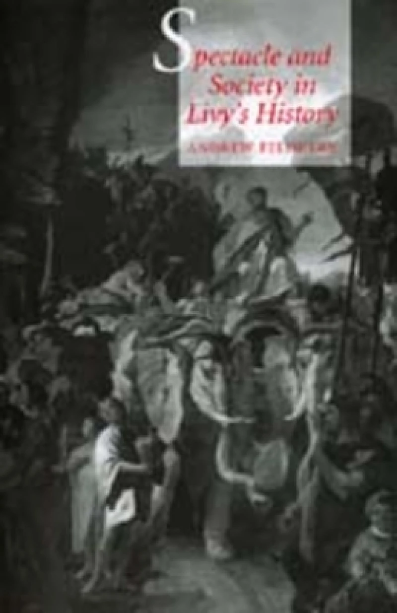 Spectacle and Society in Livy's History