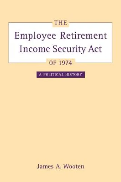 The Employee Retirement Income Security Act of 1974