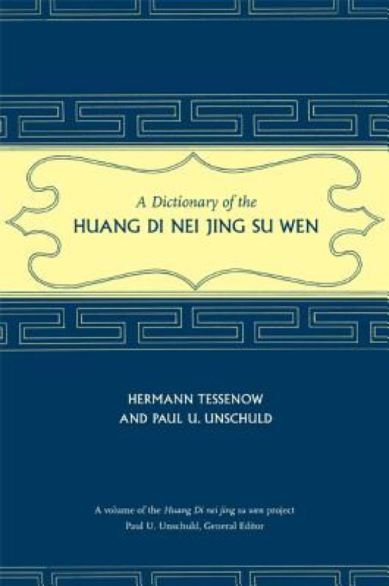 A Dictionary of the Huang Di Nei Jing Su Wen