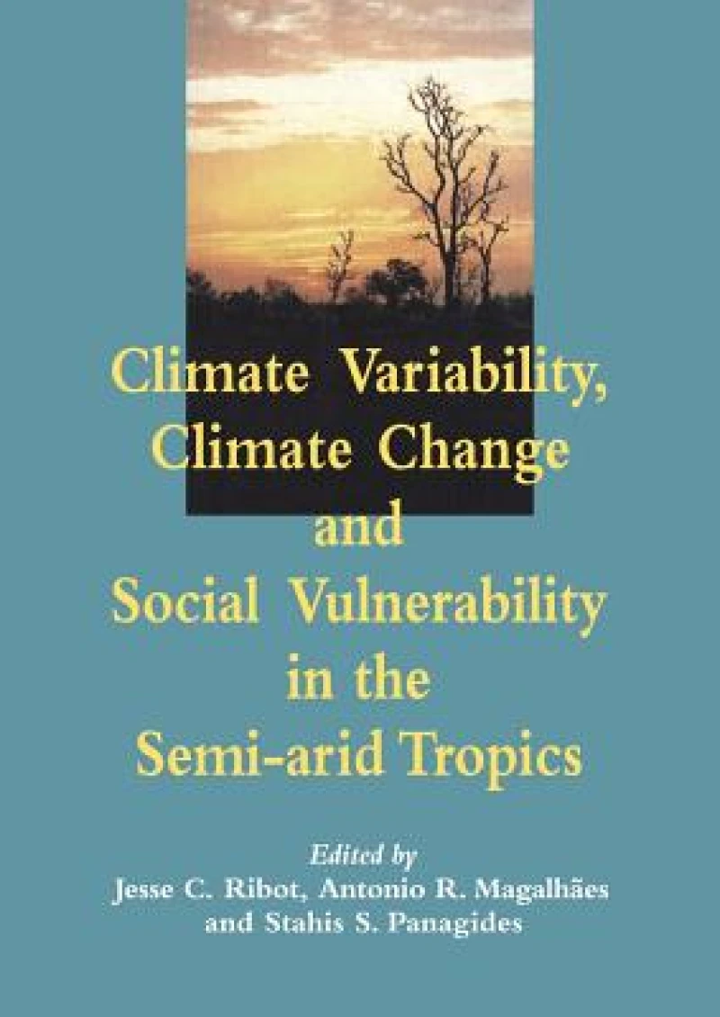 Climate Variability, Climate Change and Social Vulnerability in the Semi-arid Tropics