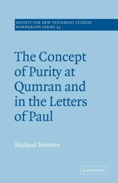 The Concept of Purity at Qumran and in the Letters of Paul