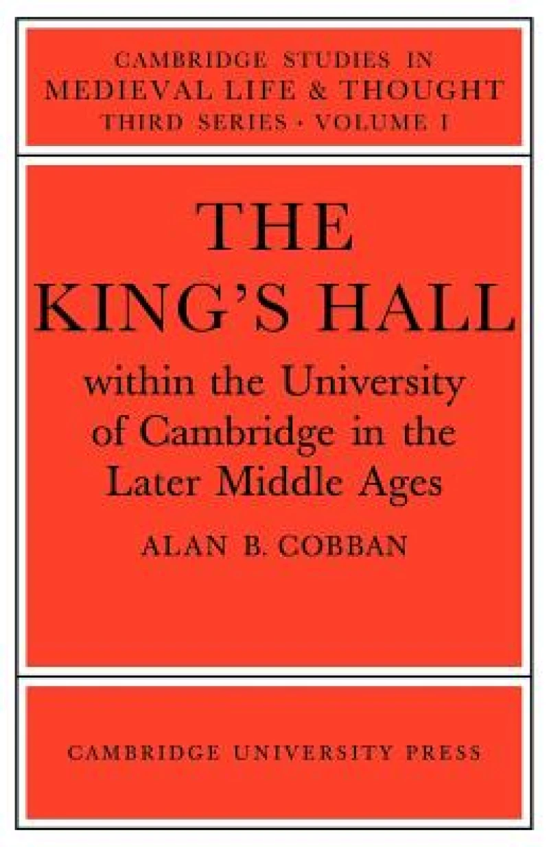 The King's Hall Within the University of Cambridge in the Later Middle Ages