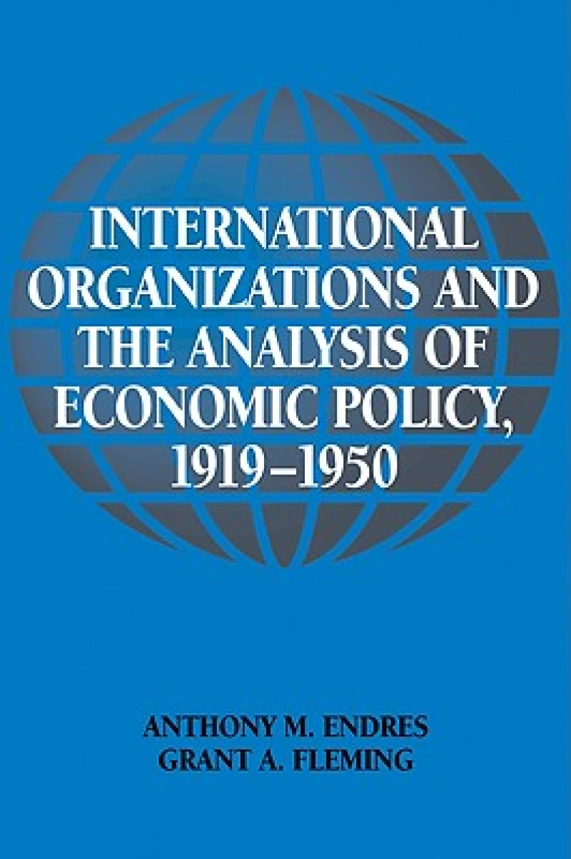International Organizations and the Analysis of Economic Policy, 1919–1950