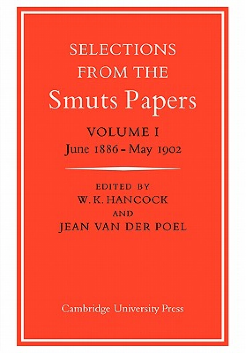 Selections from the Smuts Papers: Volume 1, June 1886-May 1902