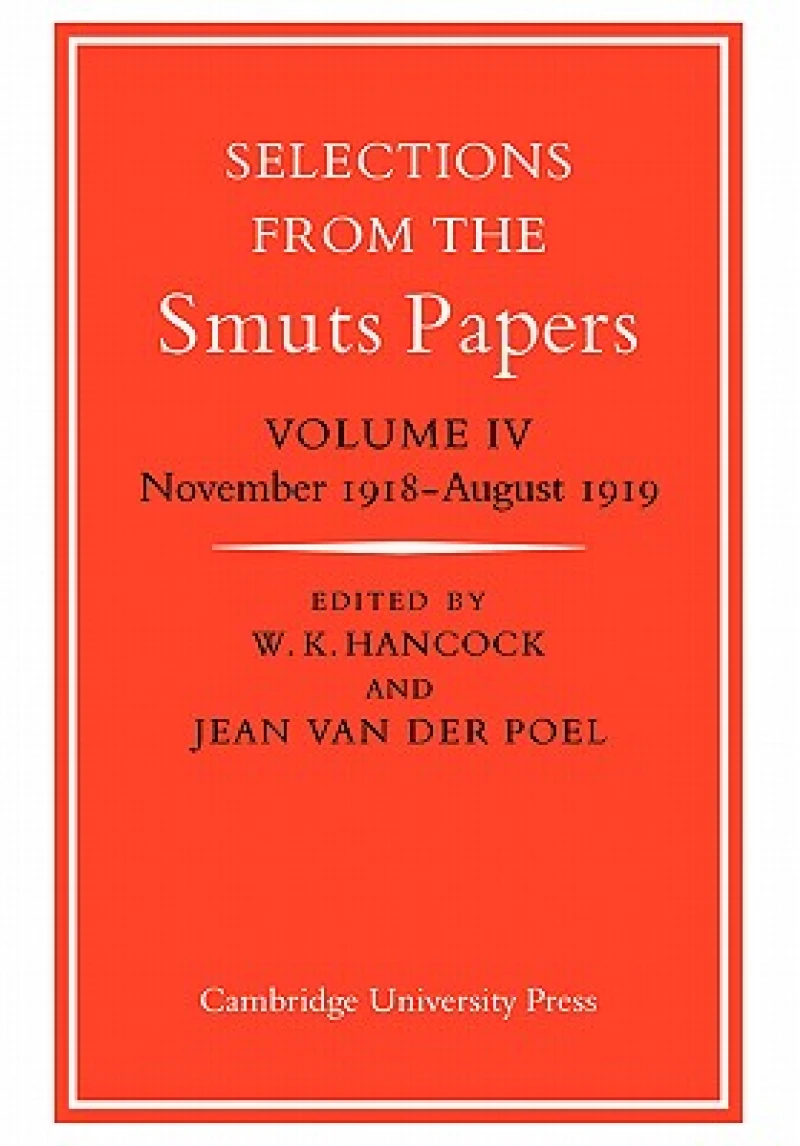 Selections from the Smuts Papers: Volume 4, November 1918-August 1919