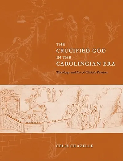 The Crucified God in the Carolingian Era