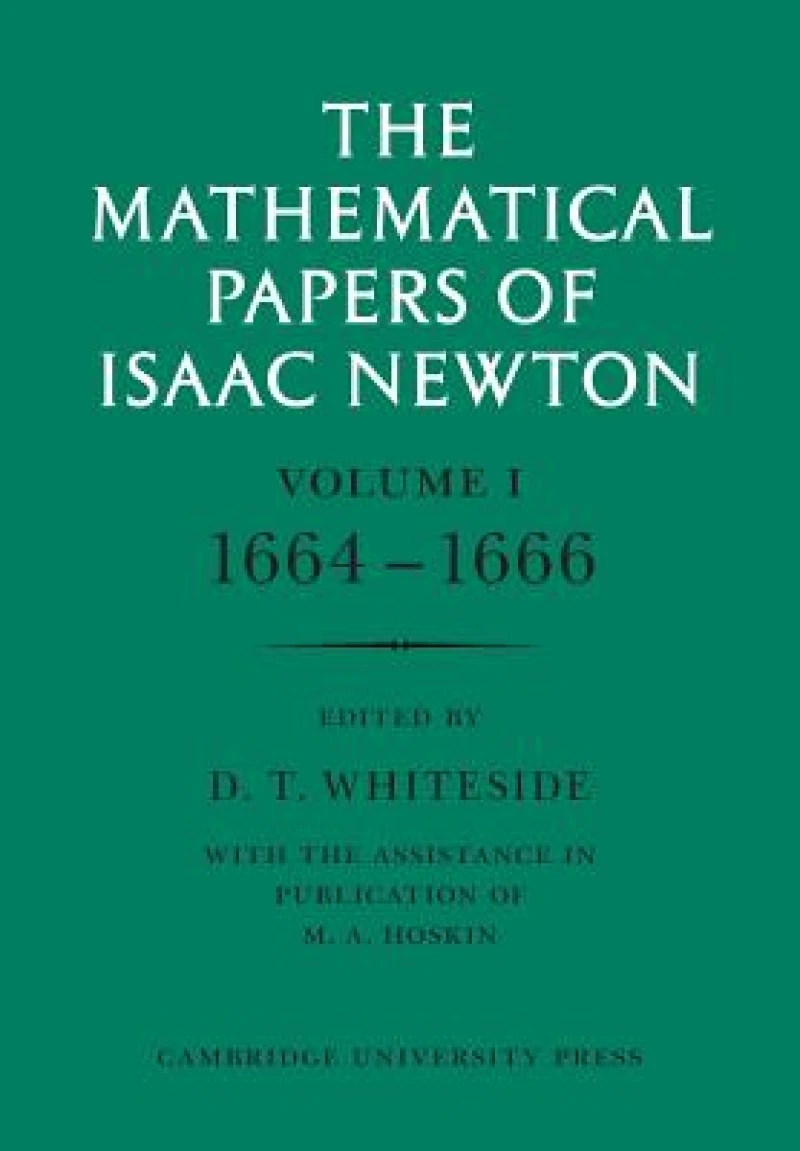 The Mathematical Papers of Isaac Newton: Volume 1