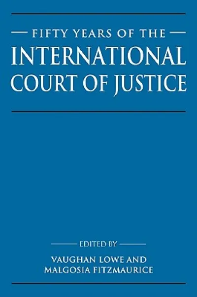 Fifty Years of the International Court of Justice