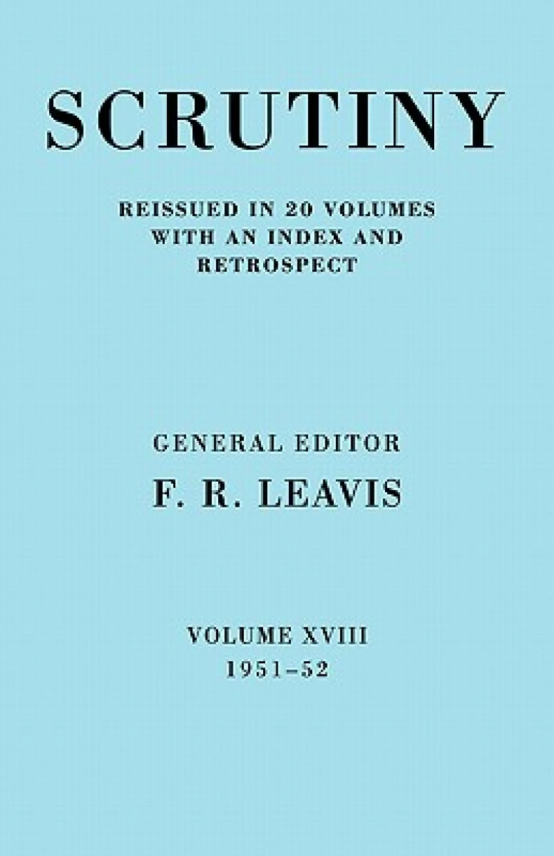 Scrutiny: A Quarterly Review vol. 18 1951-52