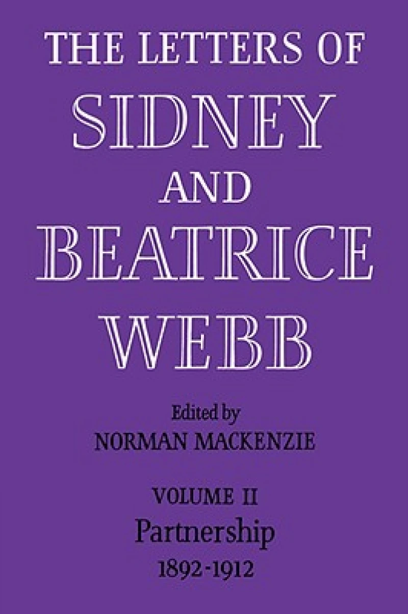 The Letters of Sidney and Beatrice Webb: Volume 2, Partnership 1892–1912