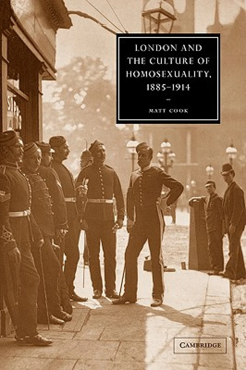 London and the Culture of Homosexuality, 1885–1914