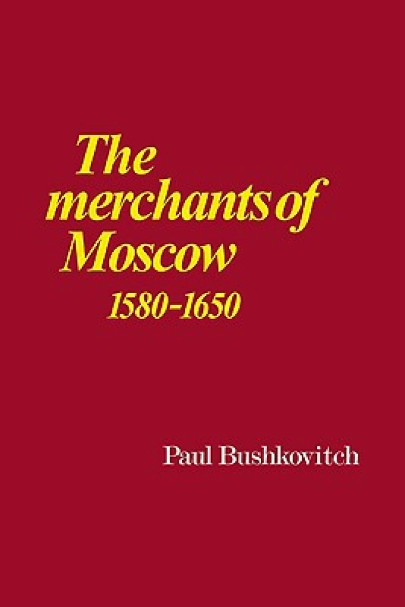 The Merchants of Moscow 1580–1650