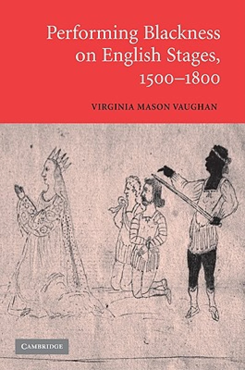 Performing Blackness on English Stages, 1500–1800