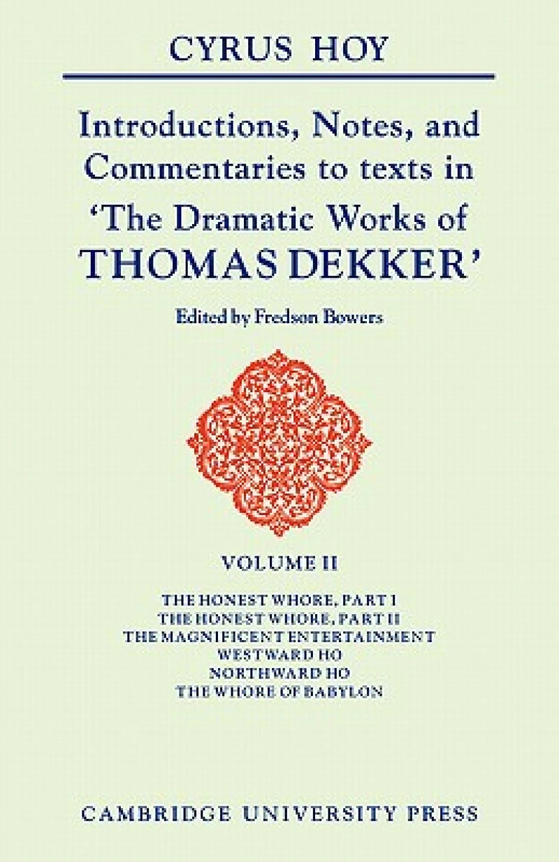 Introductions, Notes and Commentaries to Texts in 'The Dramatic Works of Thomas Dekker