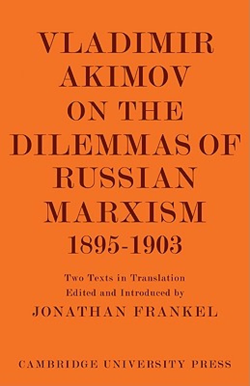 Vladimir Akimov on the Dilemmas of Russian Marxism 1895–1903