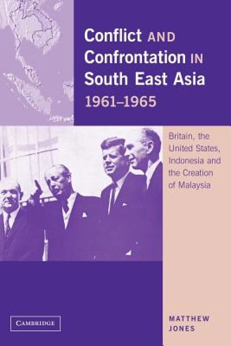 Conflict and Confrontation in South East Asia, 1961–1965