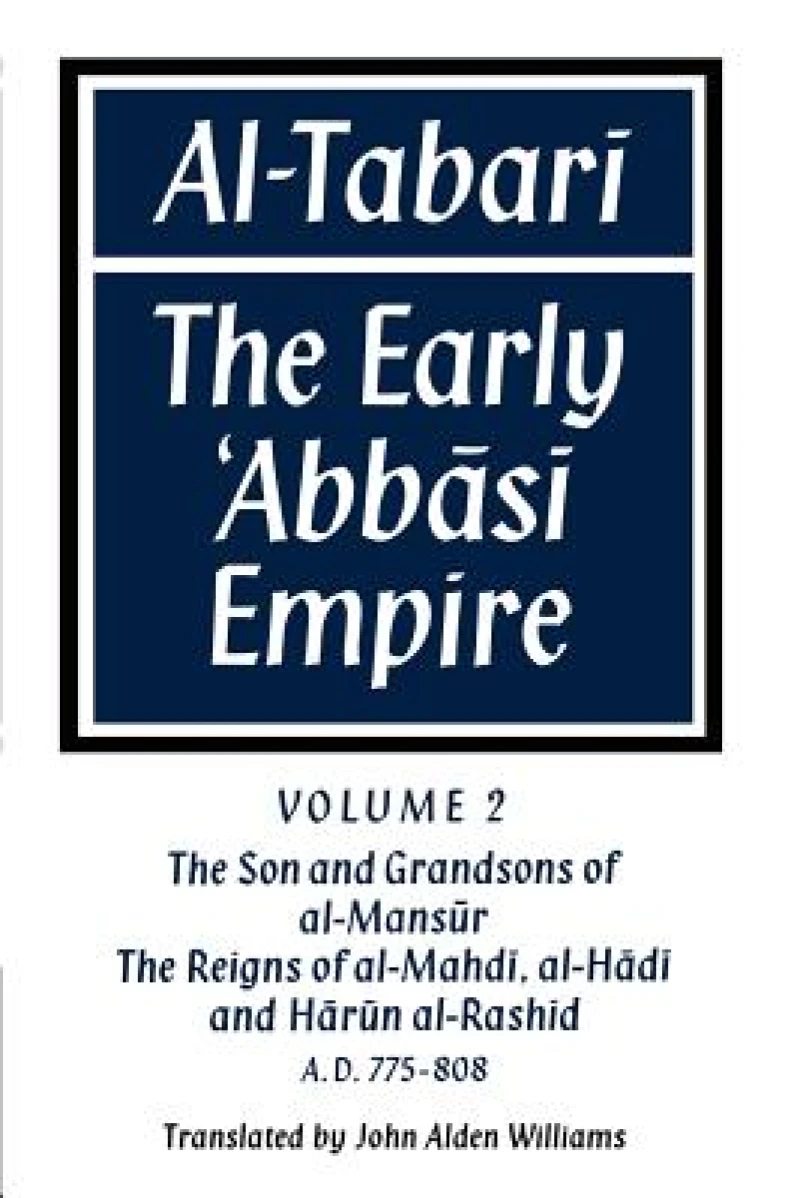 Al-Tabari: Volume 2, The Son and Grandsons of al-Mansur: The Reigns of al-Mahdi, al-Hadi and Harun al-Rashid
