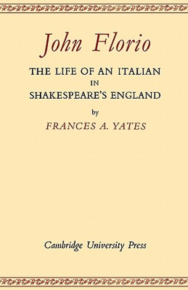 John Florio: The Life of an Italian in Shakespeare's England