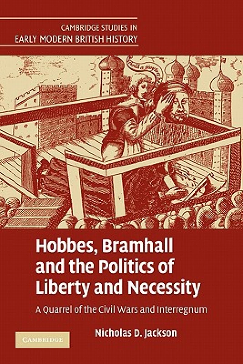 Hobbes, Bramhall and the Politics of Liberty and Necessity