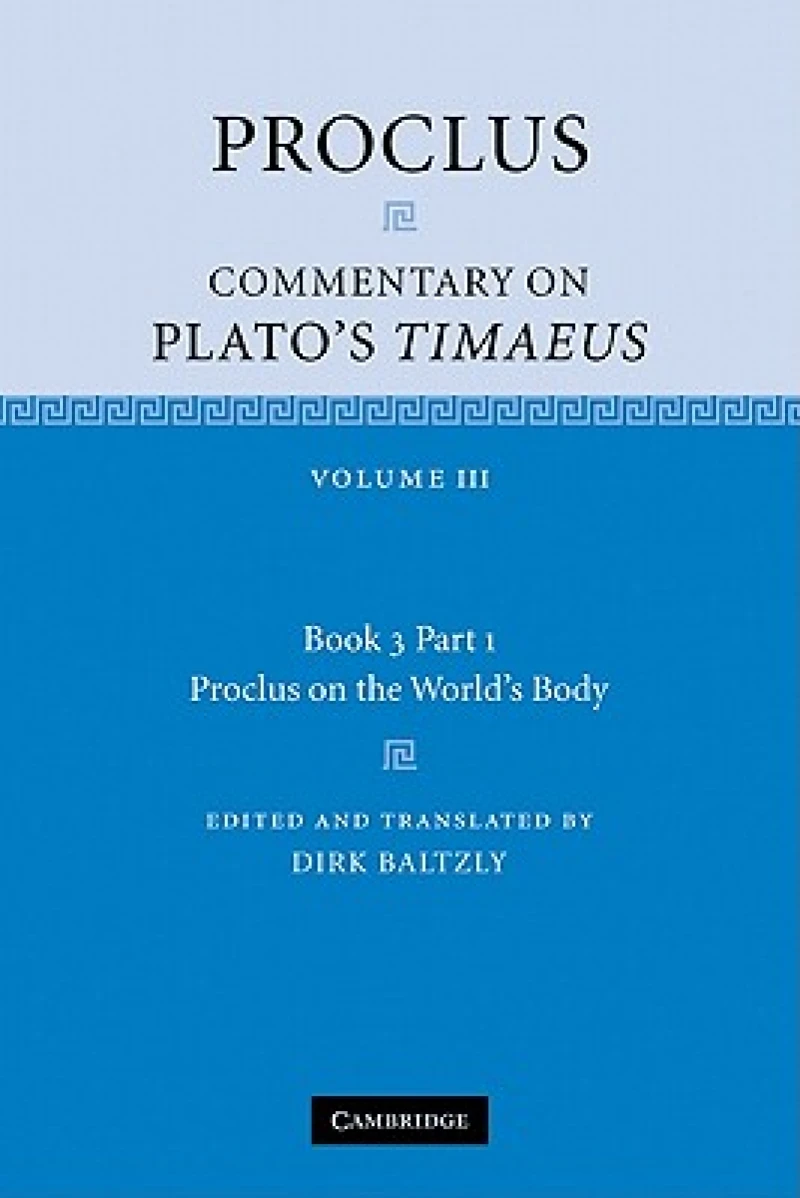 Proclus: Commentary on Plato's Timaeus: Volume 3, Book 3, Part 1, Proclus on the World's Body