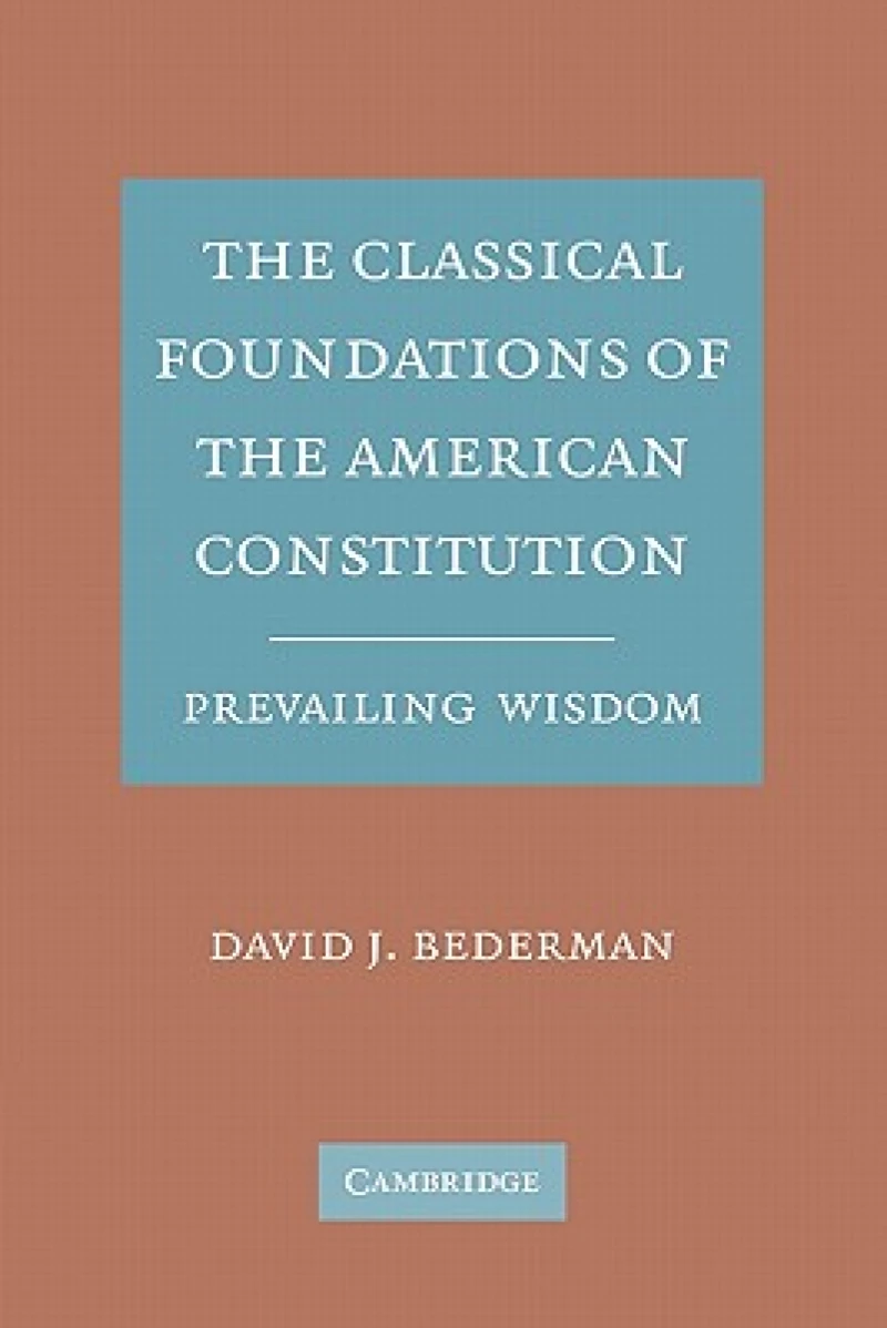 The Classical Foundations of the American Constitution