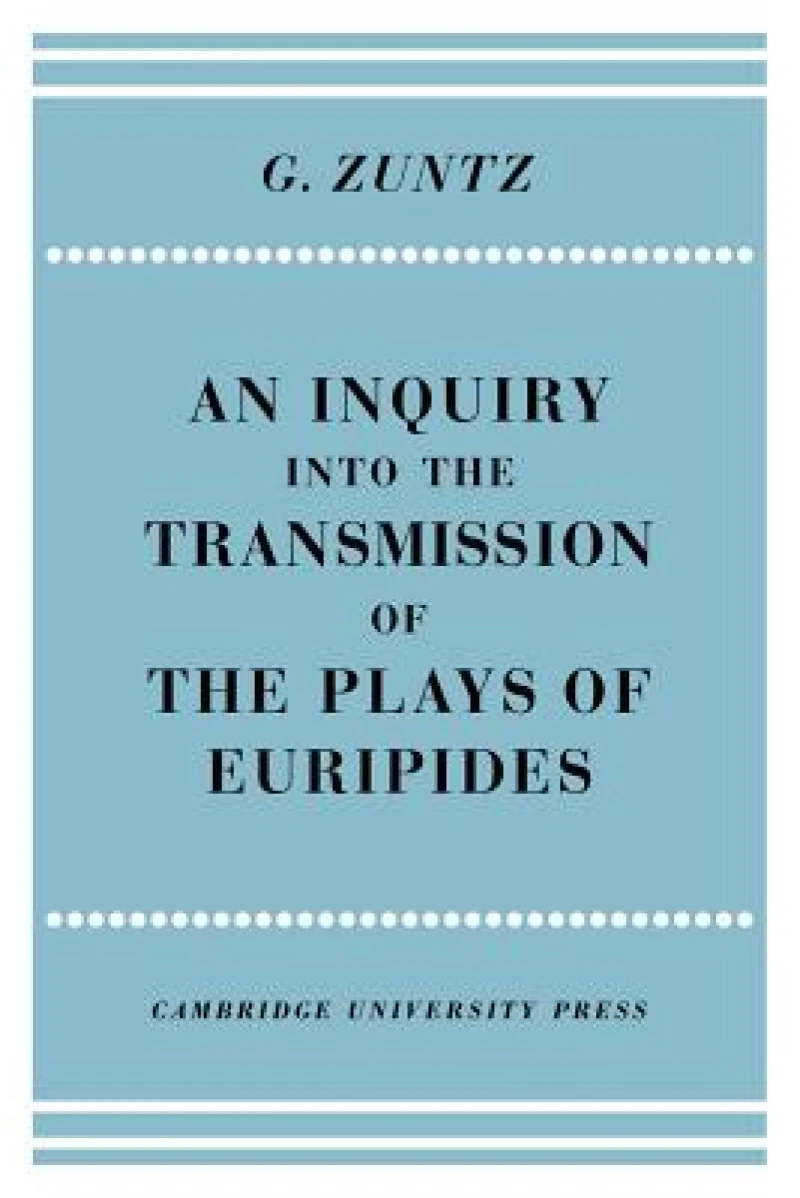 An Enquiry into the Transmission of the Plays of Euripides