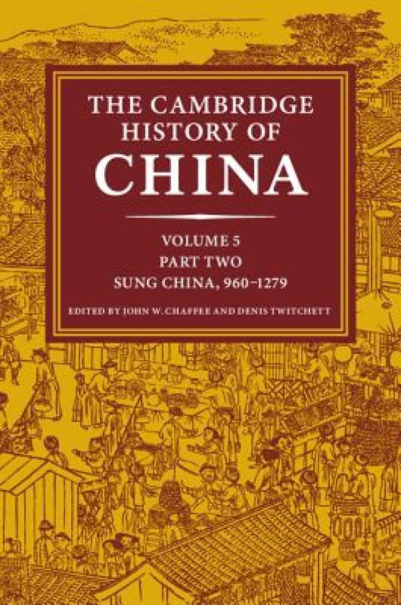The Cambridge History of China: Volume 5, Sung China, 960–1279 AD, Part 2