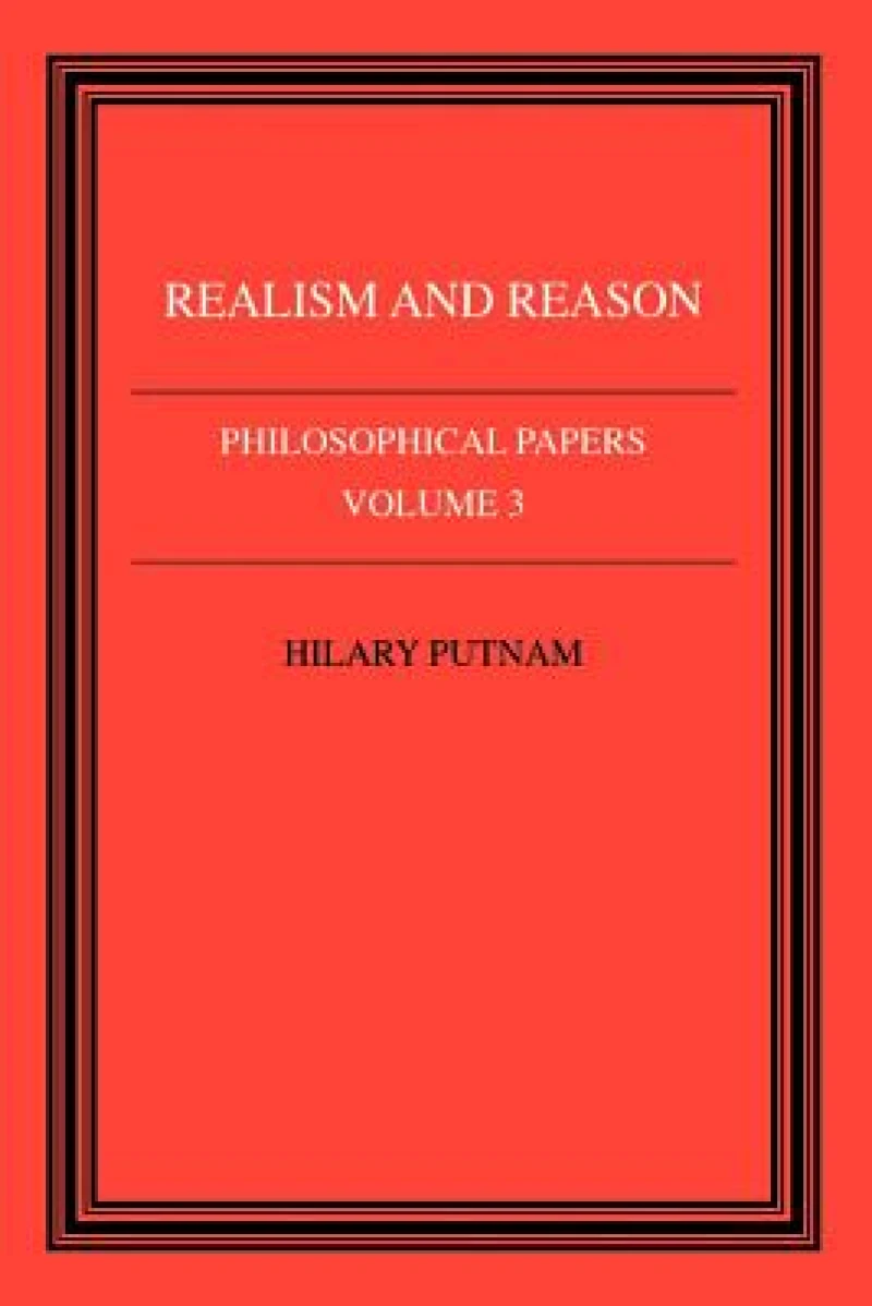 Philosophical Papers: Volume 3, Realism and Reason
