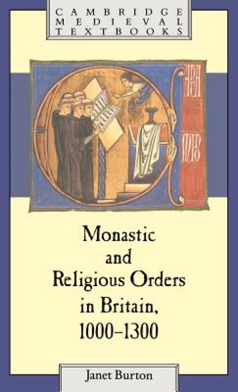 Monastic and Religious Orders in Britain, 1000–1300