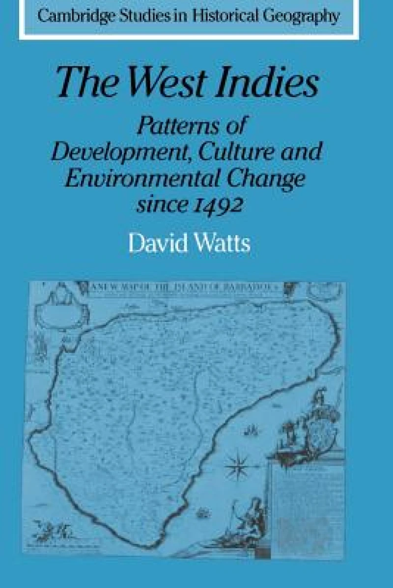 The West Indies: Patterns of Development, Culture and Environmental Change since 1492