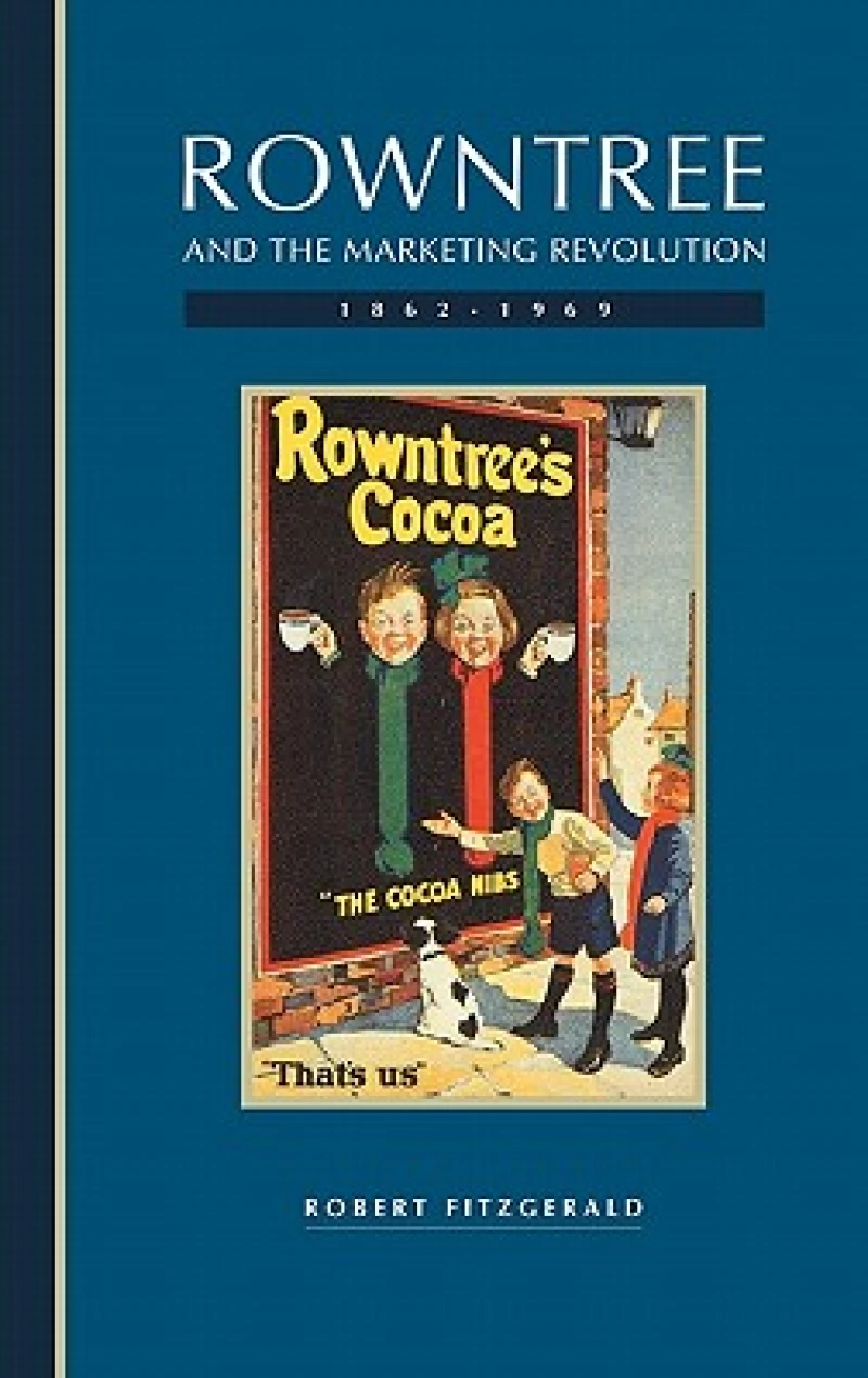 Rowntree and the Marketing Revolution, 1862–1969